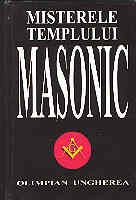 Misterele templului masonic de Olimpian UNGHEREA - miracol.ro