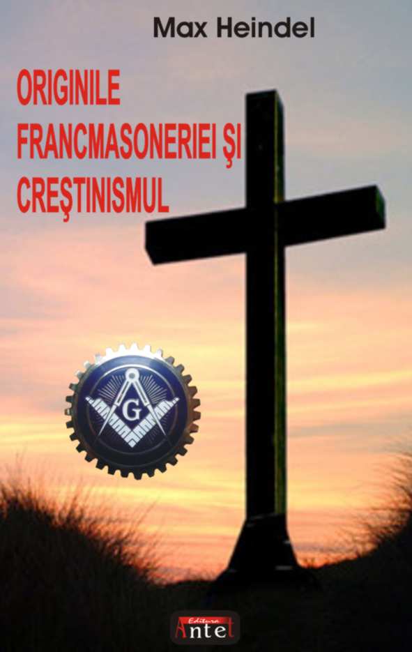 Originile francmasoneriei si crestinismul de Max HEINDEL - miracol.ro
