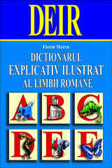 Dictionar explicativ ilustrat al Limbii Romane  de Florin MARCU - miracol.ro