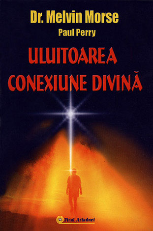 Uluitoarea conexiune divina de Melvin MORSE - miracol.ro