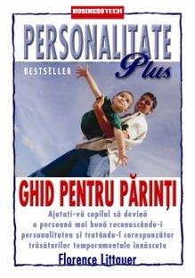 Personalitate Plus. Ghid pentru parinti  de Florance LITTAUER - miracol.ro
