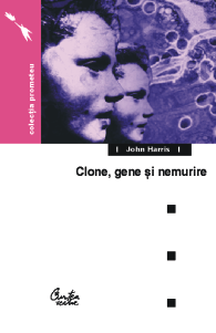 Clone, gene si nemurire de John HARRIS miracol.ro
