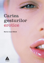 Cartea gesturilor erotice de Martin LLOYD-ELLIOTT - miracol.ro