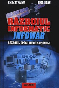 Razboiul informatic INFOWAR Razboiul epocii informationale de Emil STRAINU miracol.ro