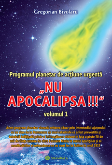 Programul planetar de actiune urgenta NU APOCALIPSA vol I si vol II de Gregorian BIVOLARU miracol.ro