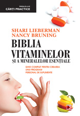 Biblia vitaminelor si a mineralelor esentiale de Shari LIEBERMAN - miracol.ro