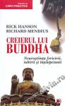 Creierul lui Buddha Neurostiinta fericirii, iubirii si intelepciunii de Rick HANSON - miracol.ro