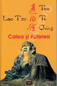 Calea si puterea Tao Te Ching  de LAO TZU - miracol.ro
