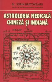 Astrologia medicala chineza si indiana de Sorin BRATOVEANU - miracol.ro