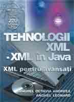 Tehnologii XML - XML n JAVA - XML pentru avansati  de O.A. ANGHEL - miracol.ro