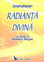 Radianta divina la drum cu Maestrii Magiei de JASMUHEEN miracol.ro
