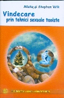 Vindecare prin tehnici sexuale taoiste de Mieke si Stephan WIK - miracol.ro