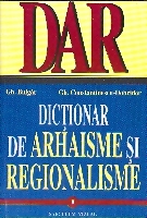 Dictionar de ARHAISME si REGIONALISME
(vol I si vol II) de Gheorghe BULGAR - miracol.ro