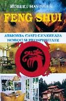 FENG SHUI - Armonia casei genereaza noroc si prosperitate de Robert HASINGER miracol.ro