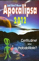 Apocalipsa 2012 Certitudine sau probabilitate? de Lemi Gemil MECARI - miracol.ro