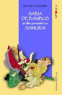 Sabia de bambus si alte povestiri cu samurai de Shuhei FUJISAWA - miracol.ro