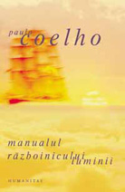 Manualul razboinicului luminii de Paulo COELHO - miracol.ro