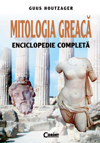 Mitologia greaca. Enciclopedie completa de Guus HOUTZAGER - miracol.ro