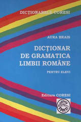 Dictionar de gramatica limbii romane. Pentru elevi  de Aura BRAIS - miracol.ro