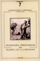 Dictionarul personajelor din teatrul lui I.L. Caragiale  de Constantin CUBLESAN miracol.ro