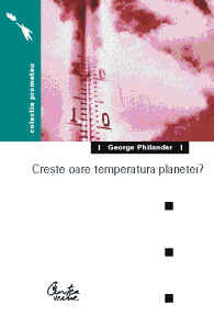 Creste oare temperatura planetei? de S. George PHILANDER
 - miracol.ro