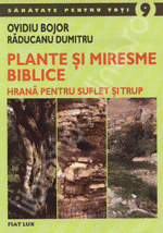 Plante si miresme biblice Hrana pentru suflet si trup de Ovidiu BOJOR - miracol.ro