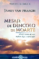Mesaje de dincolo de moarte de James van PRAAGH - miracol.ro