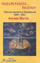Viitorul omenirii si Pamantului 2009-2021 de Aryana HAVAH - miracol.ro