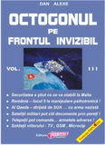 Octogonul pe frontul invizibil vol III de Dan ALEXE - miracol.ro