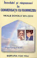 Intrebari si raspunsuri la CONVERSATII CU DUMNEZEU de Neale Donald WALSCH - miracol.ro