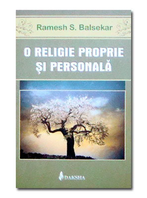 O religie proprie si personala de Ramesh S. BALSEKAR miracol.ro