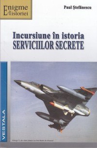 Incursiune in istoria serviciilor secrete de Paul STEFANESCU miracol.ro