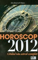 Horoscop 2012 Ghidul tau astral complet de Kris Brandt RISKE - miracol.ro
