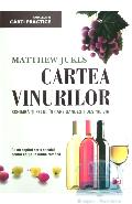 Cartea vinurilor Schimba-ti felul in care gandesti despre vin de Matthew JUKES miracol.ro