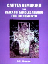 Cartea nemuririi sau Calea lui Zamolxe Arianul fiul lui Dumnezeu de COLECTIV miracol.ro