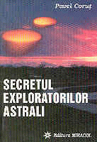 Secretul exploratorilor astrali (17) de Pavel CORUT miracol.ro