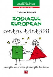 Zodiacul european pentru tantalai Energiile masculine si energiile feminine de Cristian RADUTA miracol.ro