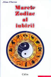 Marele Zodiac al Iubirii de Nino CLARUS - miracol.ro