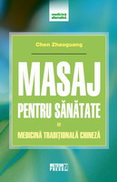 Masaj pentru sanatate Medicina traditionala chineza de Chen ZHAOGUANG - miracol.ro