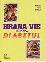 Hrana vie vindeca diabetul de Elena NITA IBRIAN - miracol.ro