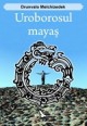 Uroborosul mayas de Drumvalo MELCHIZEDEK miracol.ro