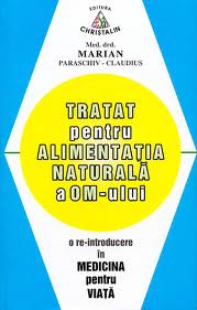 Tratat pentru alimentatia naturala a omului de Marian PARASCHIV-CLAUDIUS miracol.ro