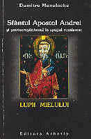 Sfantul APOSTOL ANDREI si protocrestinismul in spatiul romanesc de Dumitru MANOLACHE - miracol.ro