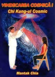 Vindecarea cosmica vol I Chi Kung ul cosmic de Mantak CHIA miracol.ro