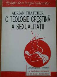 O teologie crestina a sexualitatii de Adrian THATCHER miracol.ro