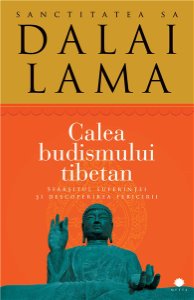 Calea budismului tibetan Sfarsitul suferintei si descoperirea fericirii de DALAI LAMA miracol.ro