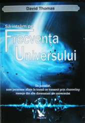 Sa intram pe FRECVENTA UNIVERSULUI de David THOMAS - miracol.ro