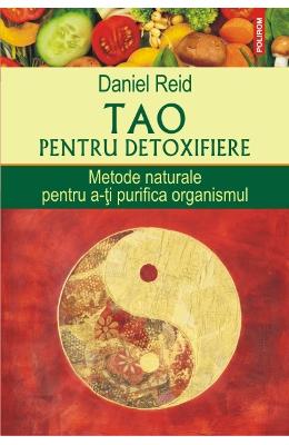 TAO pentru dezintoxicare Metode naturale pentru a-ti purifica organismul de Daniel REID miracol.ro