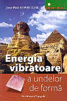 Energia vibratoare a undelor de forma
 de Jean Paul RONECKER - miracol.ro
