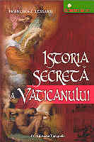 Istoria secreta a Vaticanului de Francois-J. LESSARD - miracol.ro